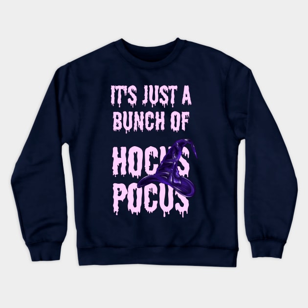 It's Just a Bunch of Hocus Pocus Crewneck Sweatshirt by ArctiumStudio